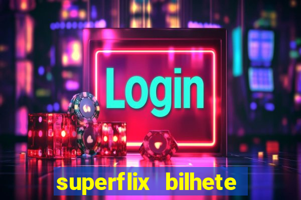 superflix bilhete de loteria